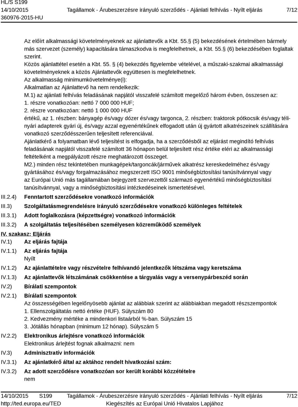 (6) bekezdésében foglaltak szerint. Közös ajánlattétel esetén a Kbt. 55.