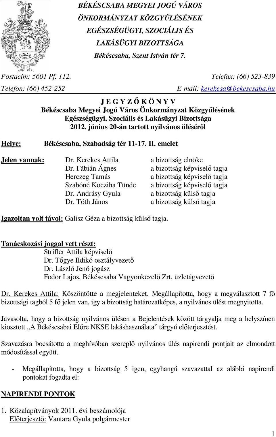 hu J E G Y Z İ K Ö N Y V Békéscsaba Megyei Jogú Város Önkormányzat Közgyőlésének Egészségügyi, Szociális és Lakásügyi Bizottsága 2012.