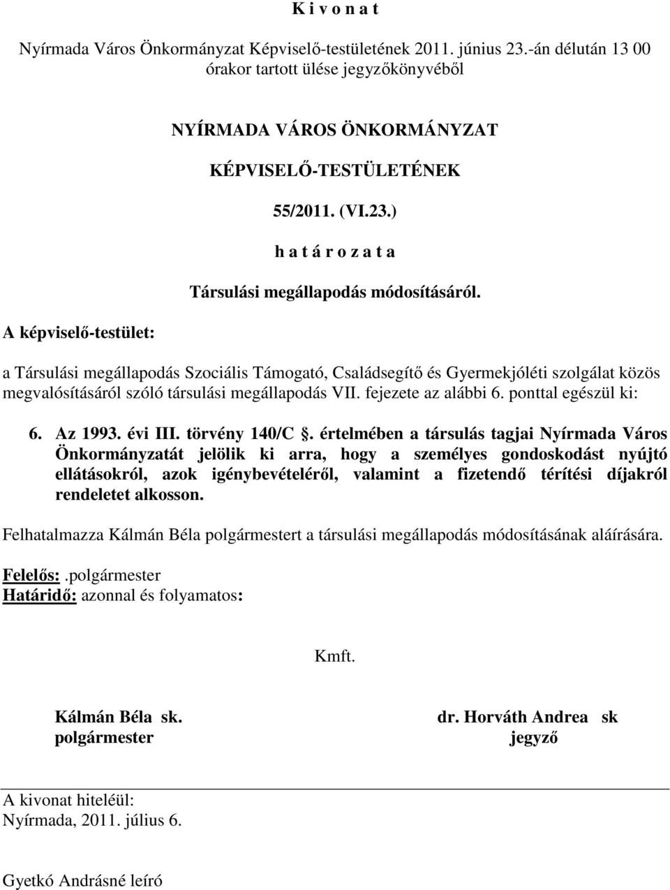 ponttal egészül ki: 6. Az 1993. évi III. törvény 140/C.