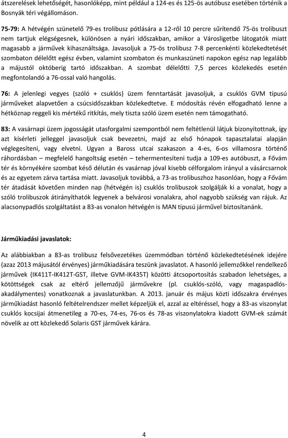 magasabb a járművek kihasználtsága.