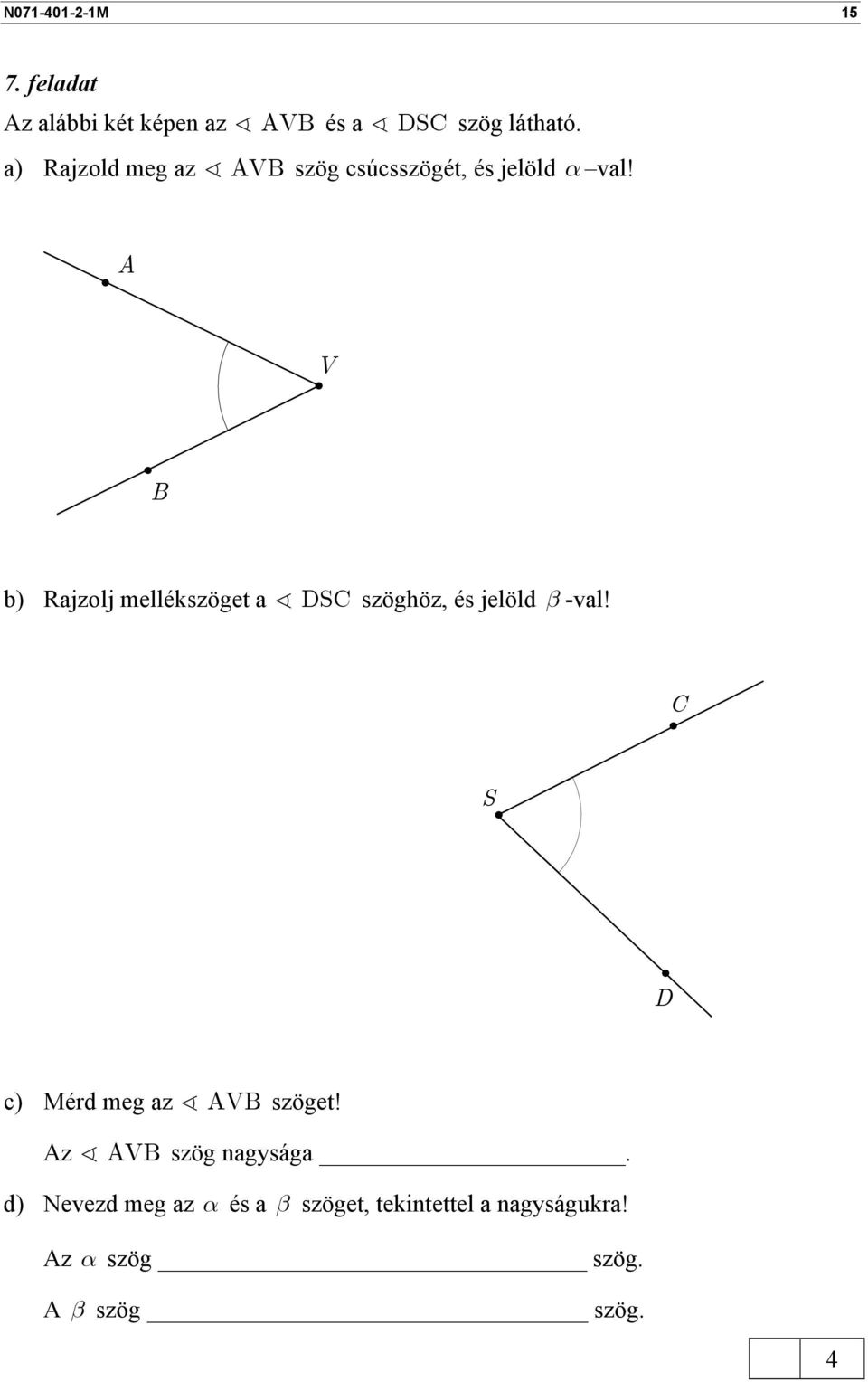 A V B b) Rajzolj mellékszöget a DSC szöghöz, és jelöld β -val!