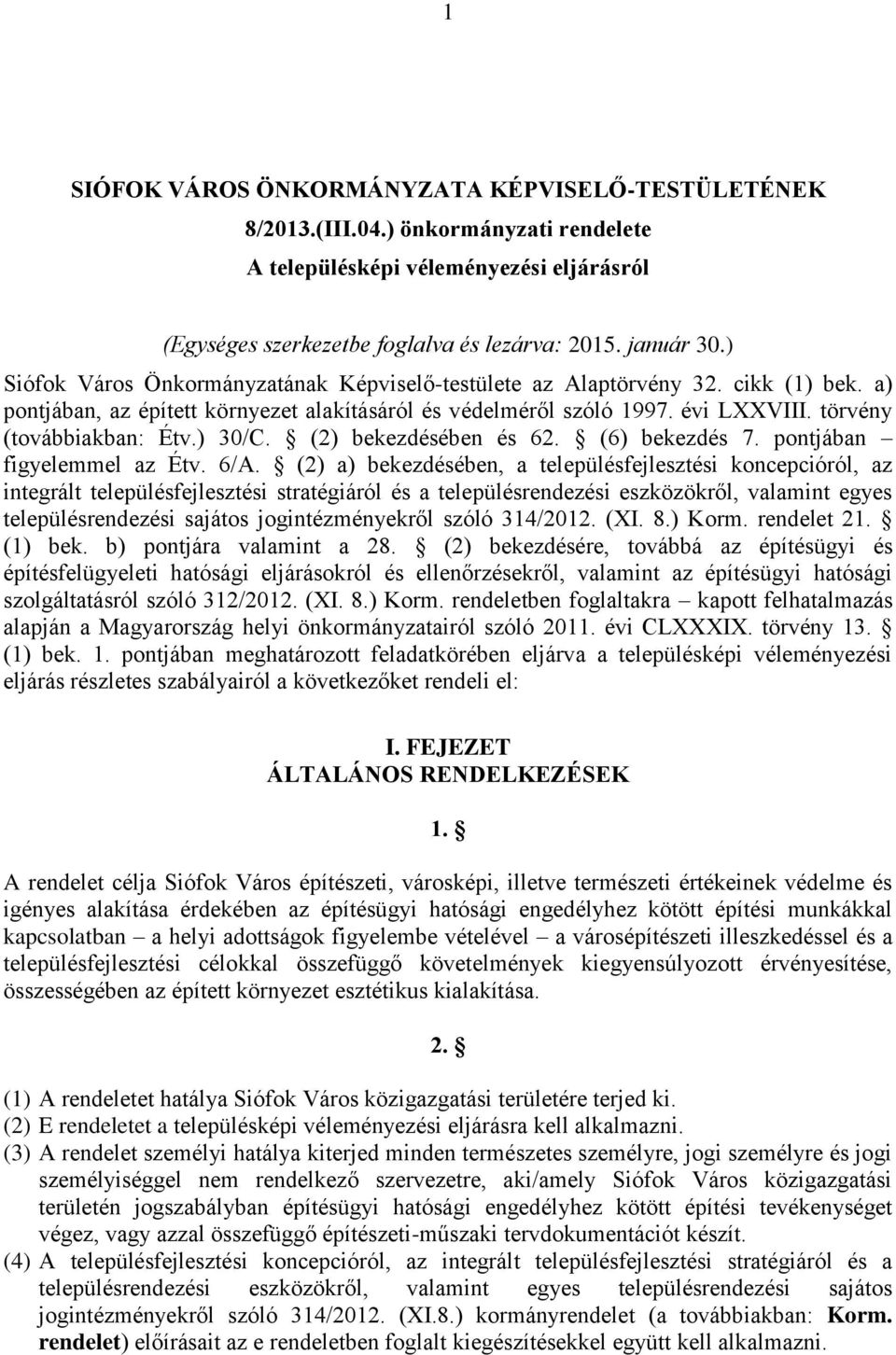 ) 30/C. (2) bekezdésében és 62. (6) bekezdés 7. pontjában figyelemmel az Étv. 6/A.