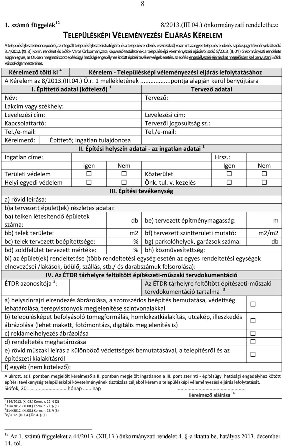 településrendezési sajátos jogintézményekről szóló 314/2012. (XI. 8.) Korm. rendelet és Siófok Város Önkormányzata Képviselő-testületének a településképi véleményezési eljárásról szóló 8/2013. (III.