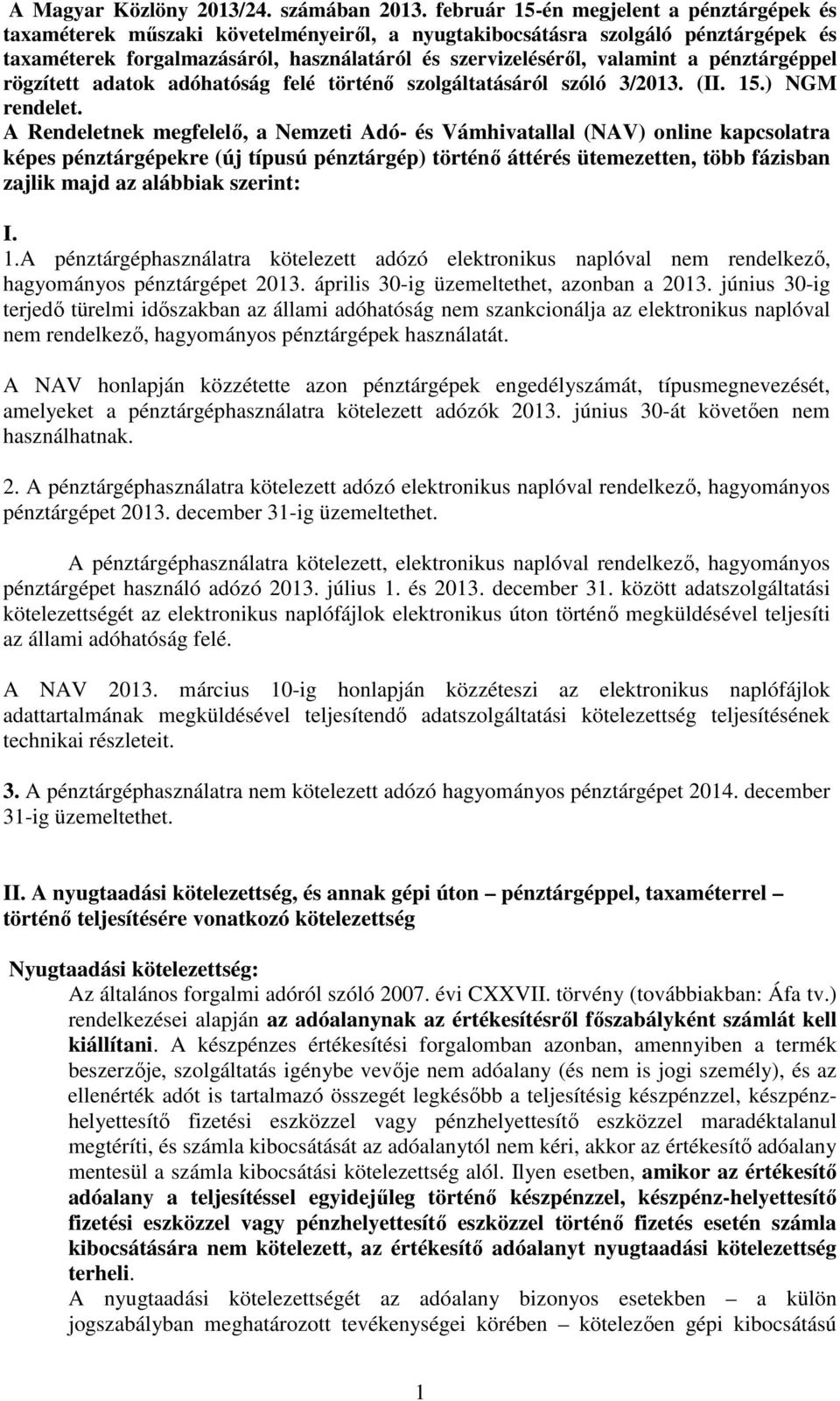 pénztárgéppel rögzített adatok adóhatóság felé történı szolgáltatásáról szóló 3/2013. (II. 15.) NGM rendelet.