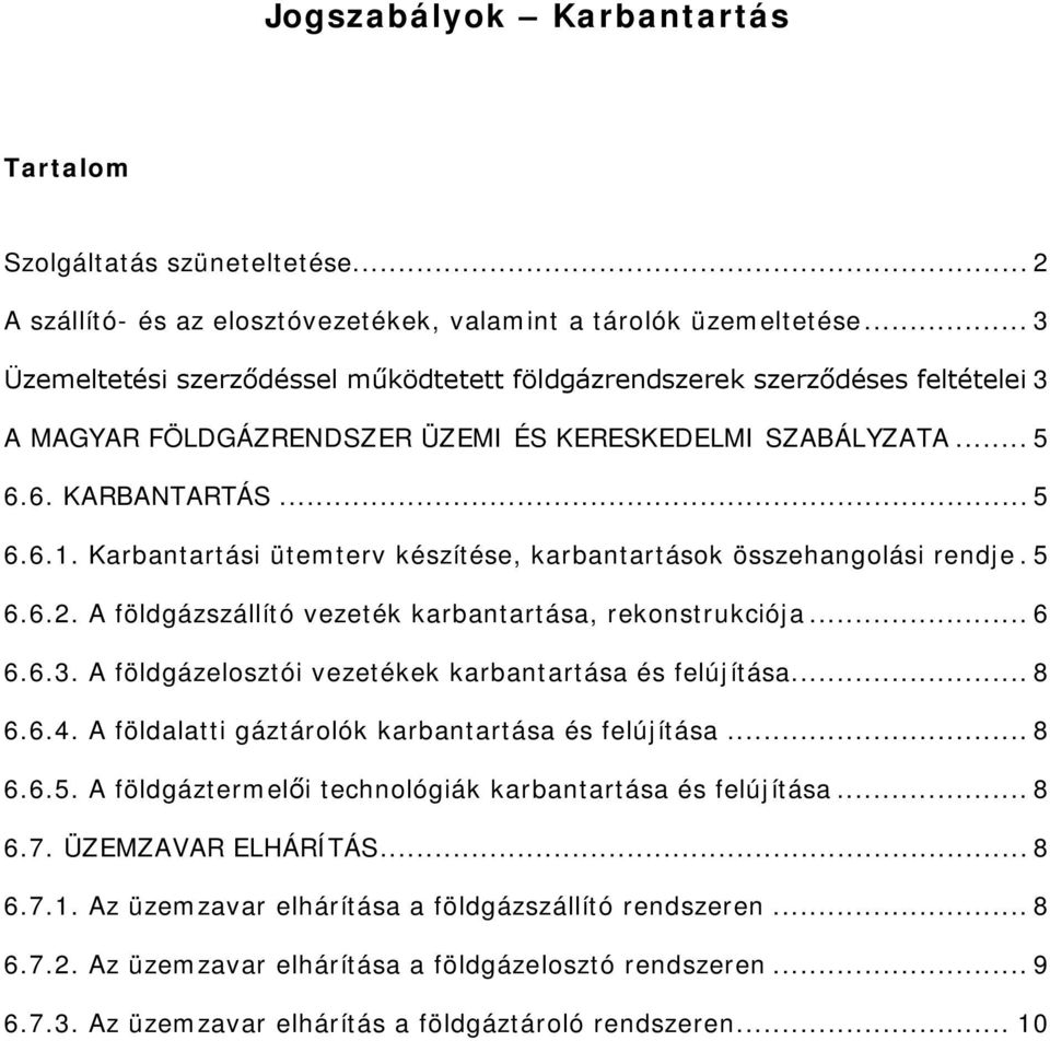 Karbantartási ütemterv készítése, karbantartások összehangolási rendje. 5 6.6.2. A földgázszállító vezeték karbantartása, rekonstrukciója... 6 6.6.3.