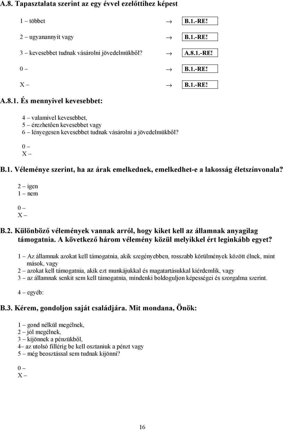 A következő három vélemény közül melyikkel ért leginkább egyet?