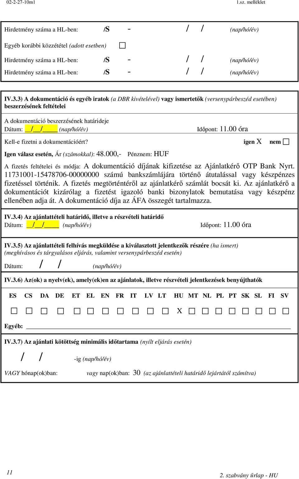 00 óra Kell-e fizetni a dokumentációért? igen X nem Igen válasz esetén, Ár (számokkal): 48.