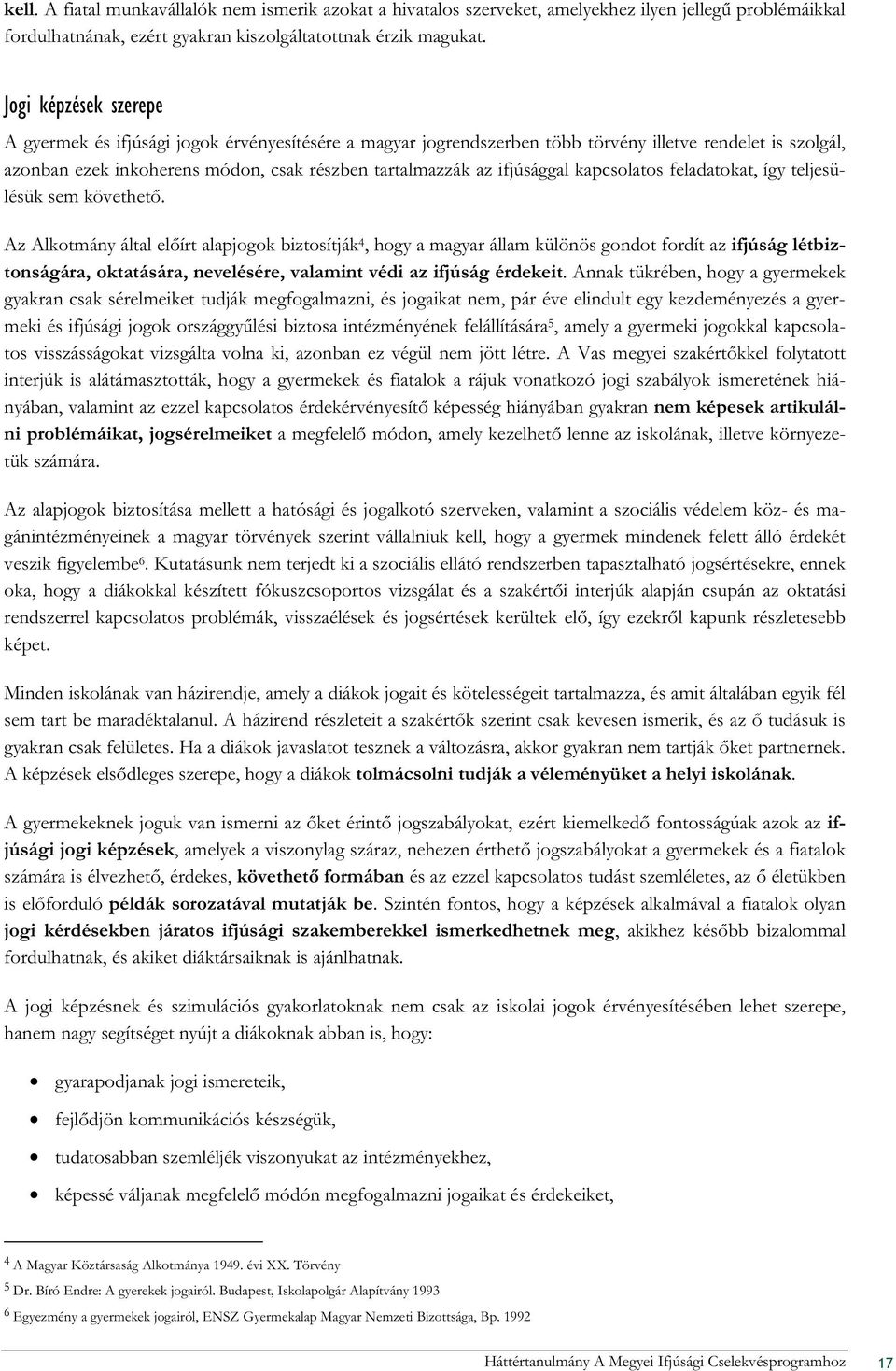 ifjúsággal kapcsolatos feladatokat, így teljesülésük sem követhető.