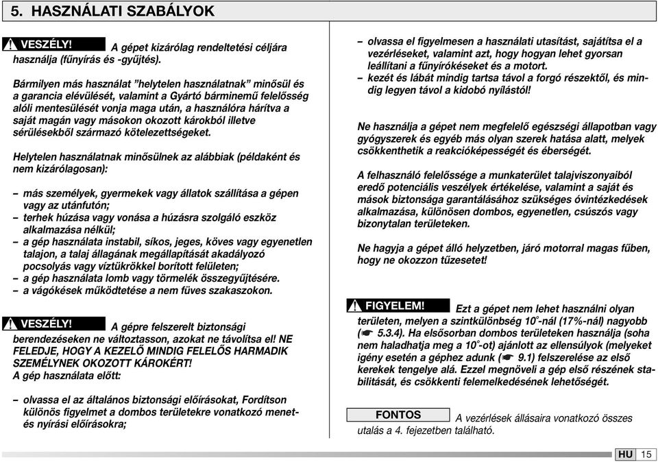 másokon okozott károkból illetve sérülésekből származó kötelezettségeket.