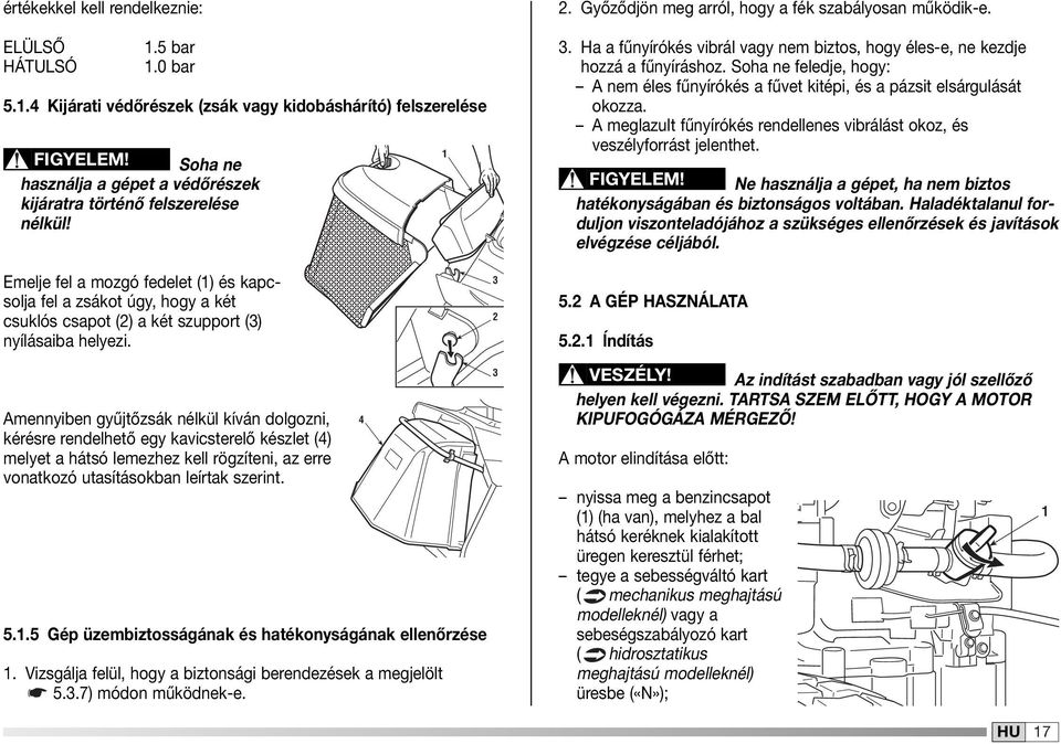 Emelje fel a mozgó fedelet () és kapcsolja fel a zsákot úgy, hogy a két csuklós csapot (2) a két szupport (3) nyílásaiba helyezi.