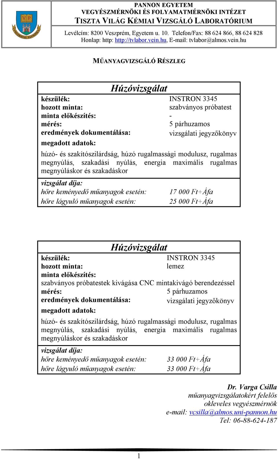 Ft+Áfa Húzóvizsgálat INSTRON 3345 minta előkészítés: szabványos próbatestek kivágása CNC mintakivágó berendezéssel húzó- és