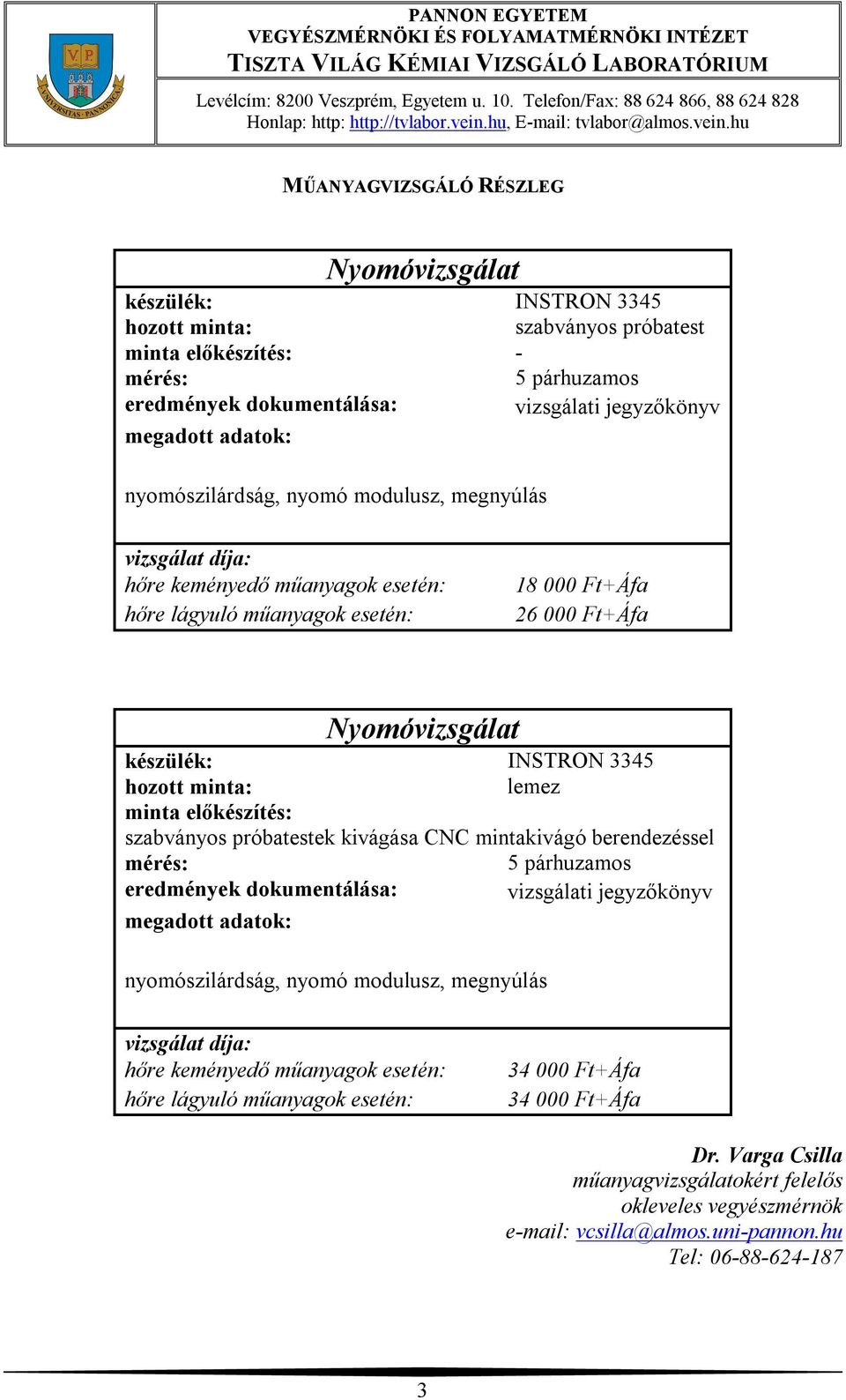 Nyomóvizsgálat INSTRON 3345 minta előkészítés: szabványos próbatestek kivágása CNC