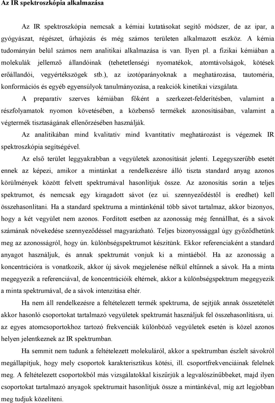 a fizikai kémiában a molekulák jellemző állandóinak (tehetetlenségi nyomatékok, atomtávolságok, kötések erőállandói, vegyértékszögek stb.