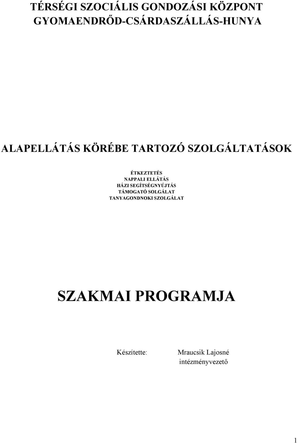 SZOLGÁLTATÁSOK ÉTKEZTETÉS NAPPALI ELLÁTÁS HÁZI SEGÍTSÉGNYÚJTÁS