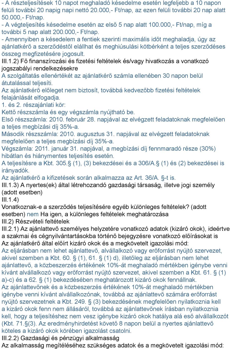 míg a további 5 nap alatt 200.000,- Ft/nap.