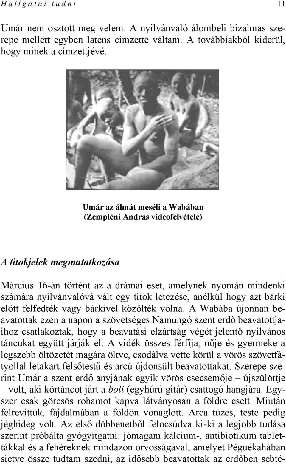 létezése, anélkül hogy azt bárki előtt felfedték vagy bárkivel közölték volna.