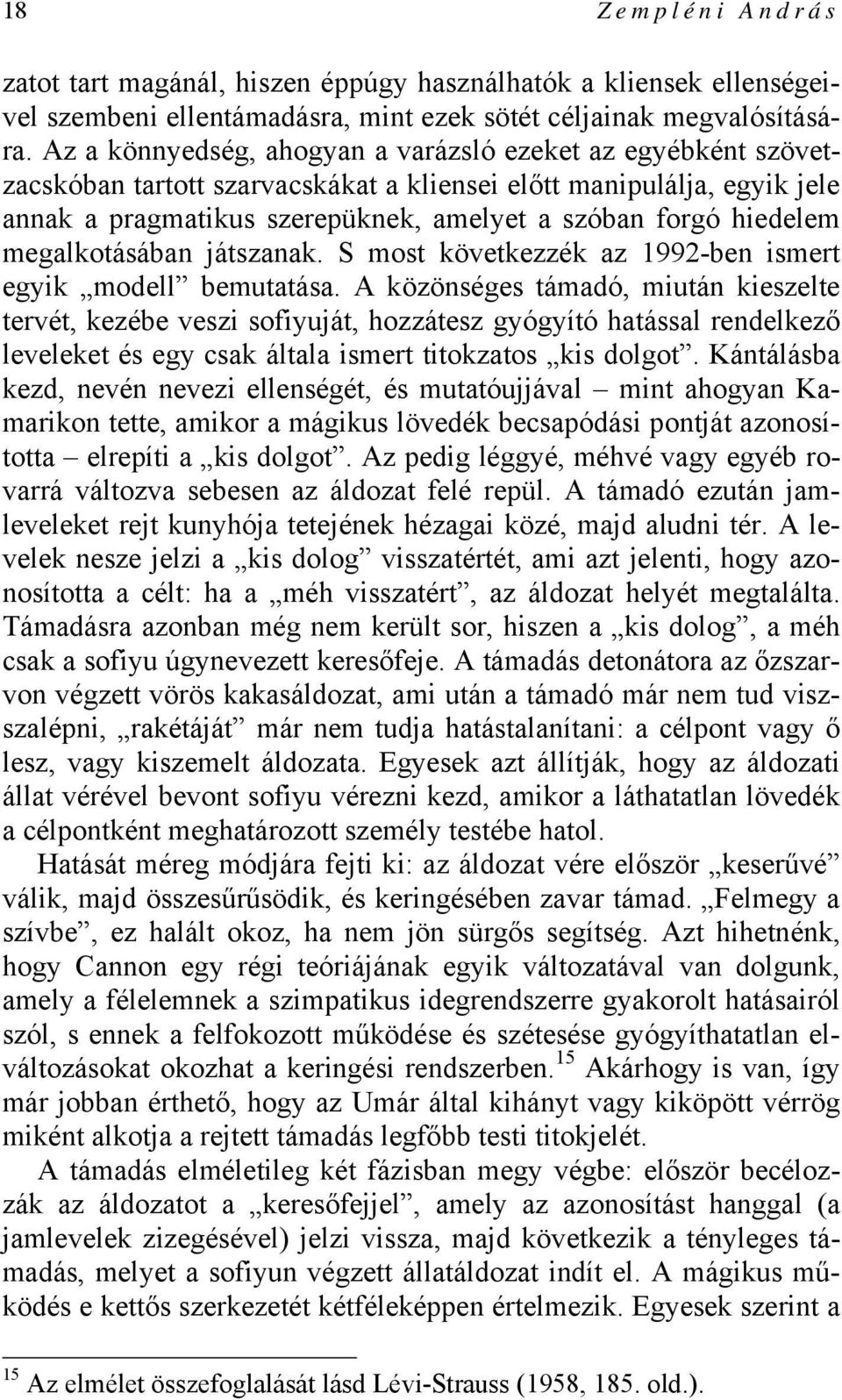 megalkotásában játszanak. S most következzék az 1992-ben ismert egyik modell bemutatása.