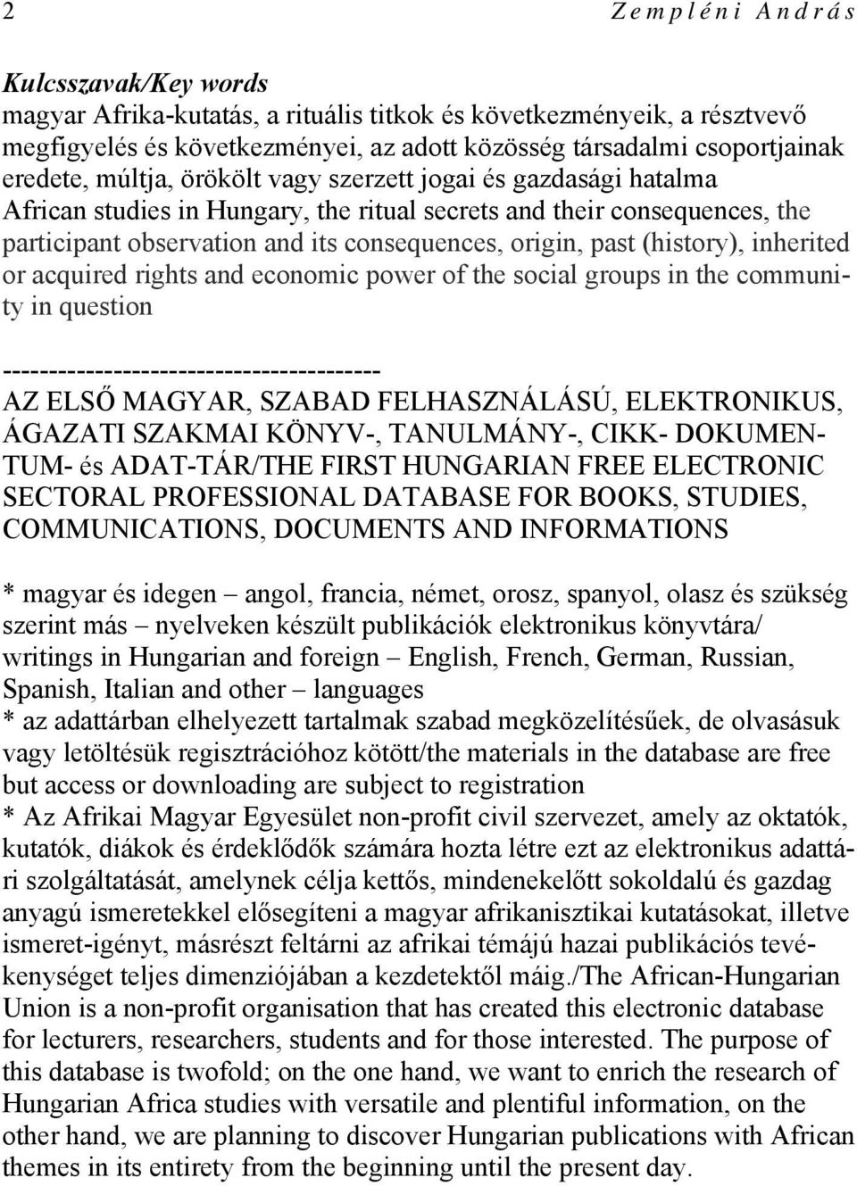 (history), inherited or acquired rights and economic power of the social groups in the community in question ----------------------------------------- AZ ELSŐ MAGYAR, SZABAD FELHASZNÁLÁSÚ,