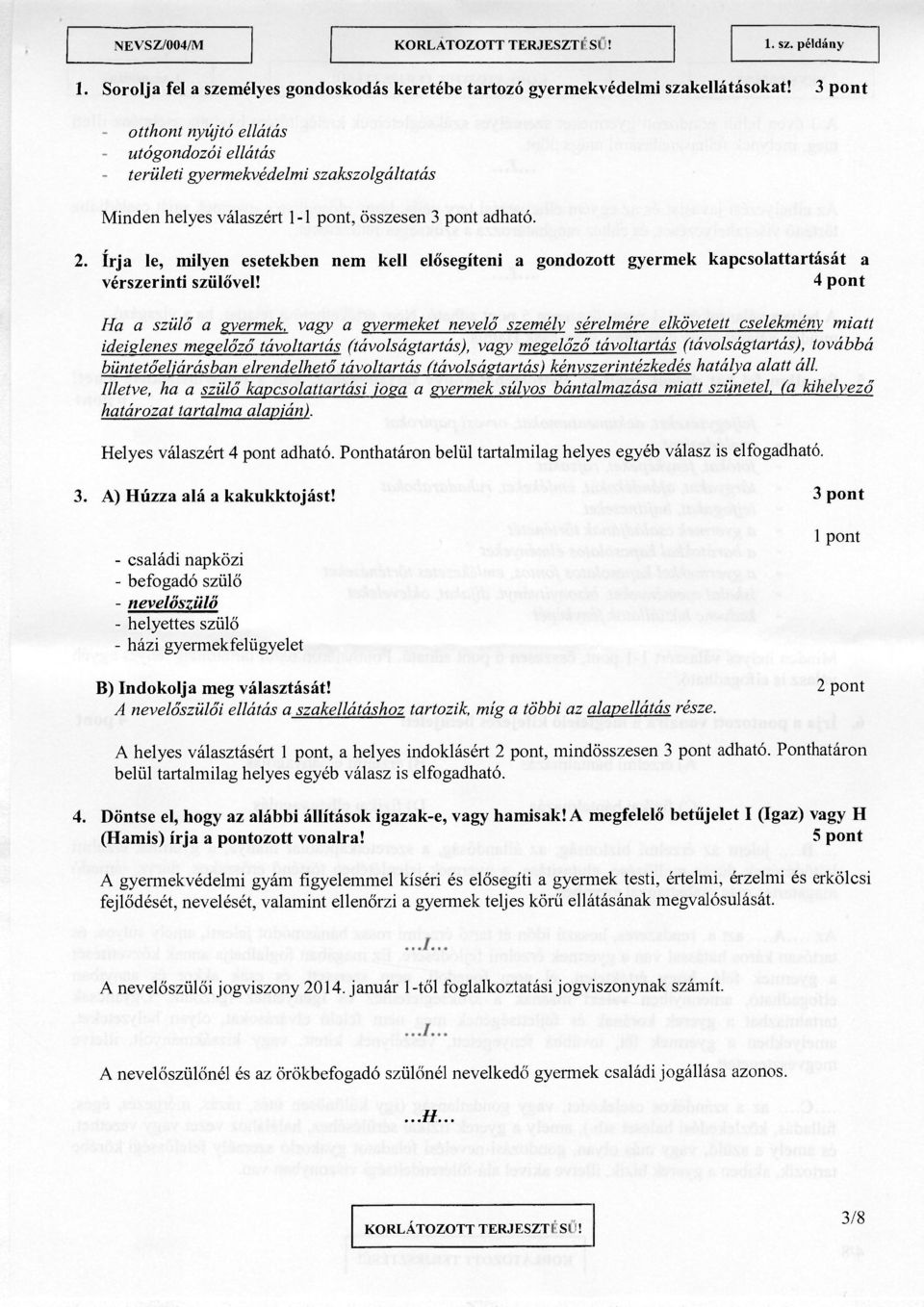 írja le, milyen esetekben nem kell elősegíteni a gondozott gyermek kapcsolattartását a vérszerinti szülővel!