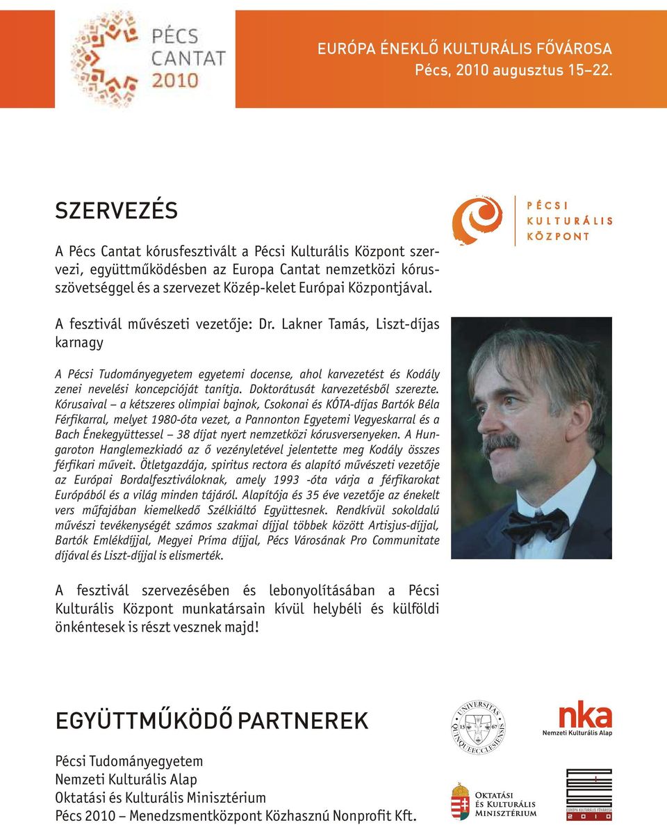 Doktorátusát karvezetésből szerezte.