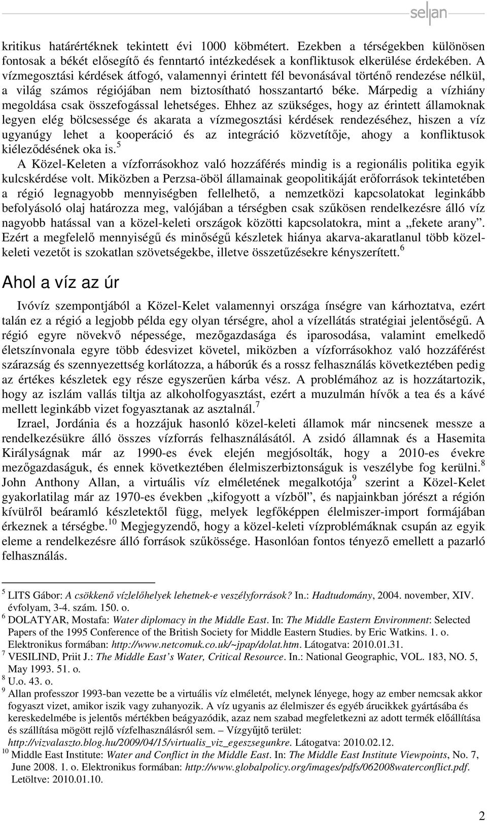 Márpedig a vízhiány megoldása csak összefogással lehetséges.