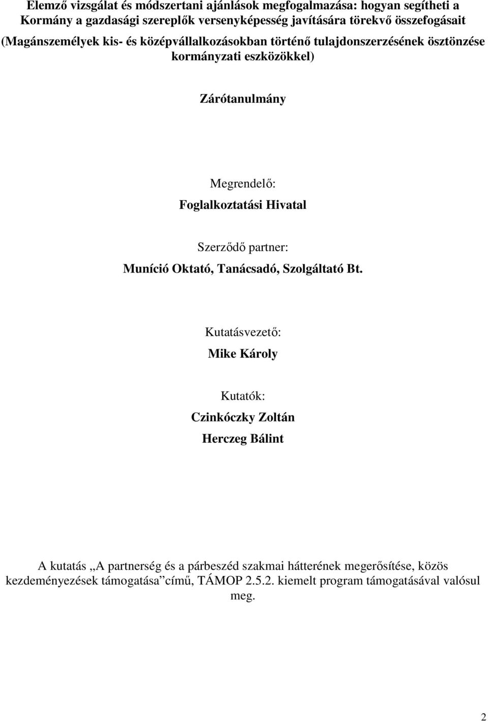 Foglalkoztatási Hivatal Szerzıdı partner: Muníció Oktató, Tanácsadó, Szolgáltató Bt.