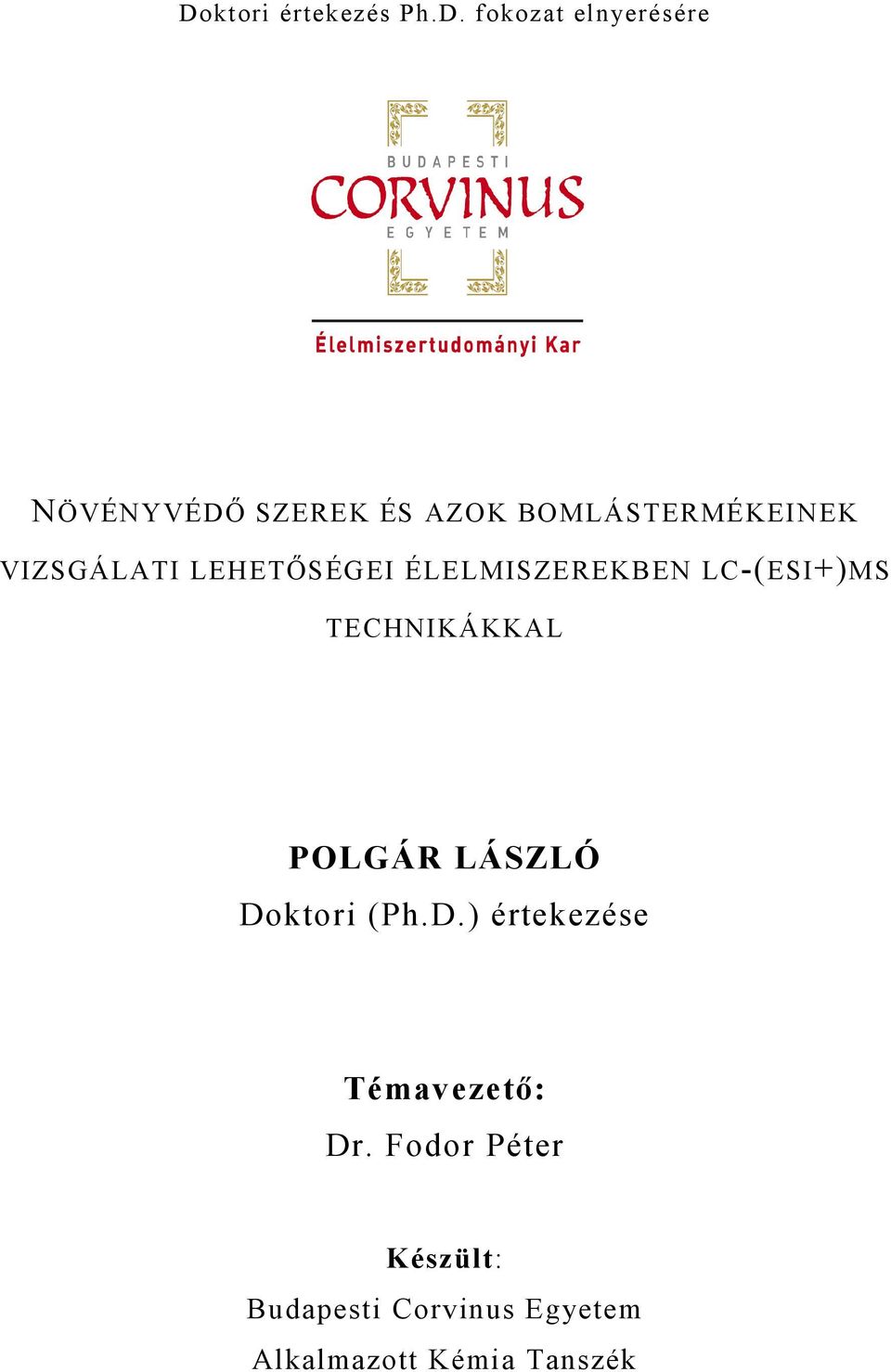 TECHNIKÁKKAL POLGÁR LÁSZLÓ Doktori (Ph.D.) értekezése Témavezető: Dr.