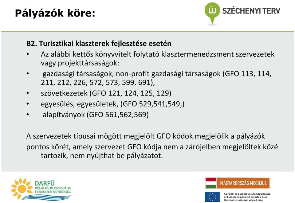 gazdasági társaságok, non-profit gazdasági társaságok (GFO 113, 114, 211, 212, 226, 572, 573, 599, 691), szövetkezetek (GFO 121, 124, 125,