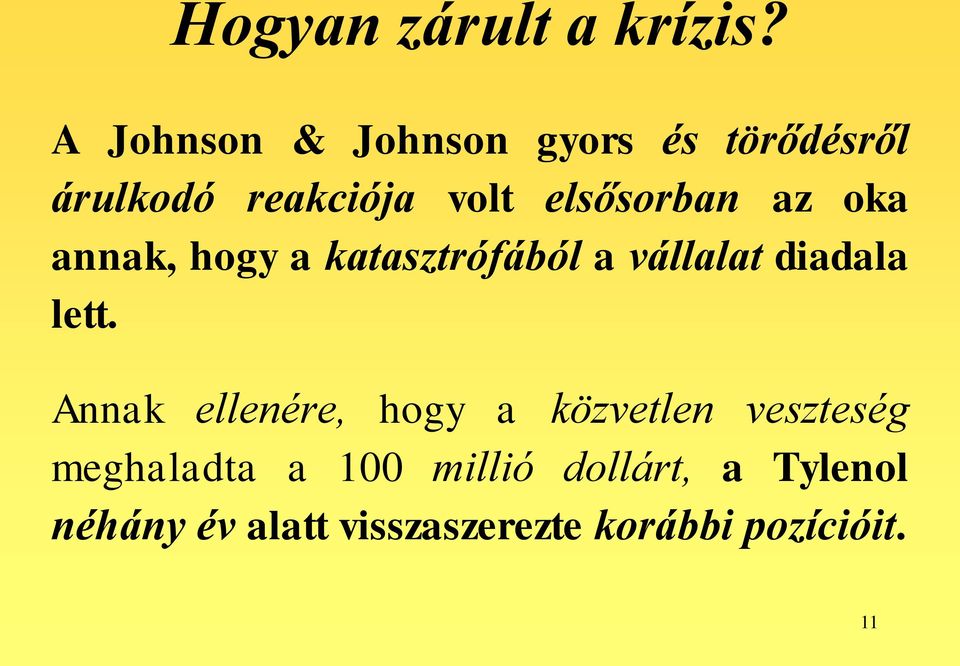 az oka annak, hogy a katasztrófából a vállalat diadala lett.