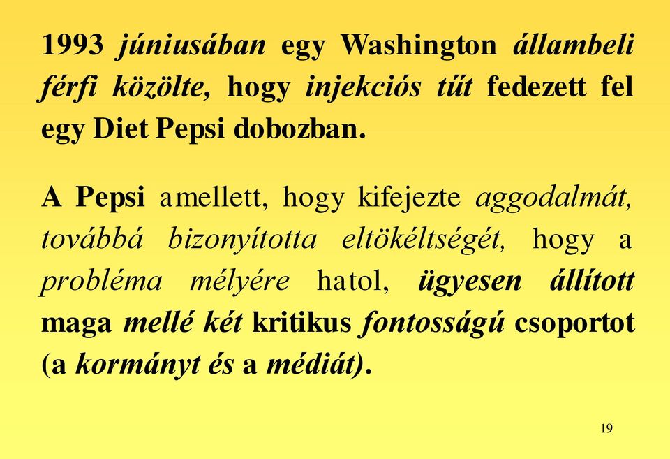 A Pepsi amellett, hogy kifejezte aggodalmát, továbbá bizonyította