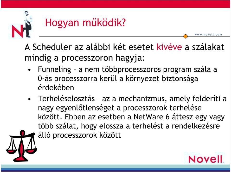 többprocesszoros program szála a 0-ás processzorra kerül a környezet biztonsága érdekében Terheléselosztás