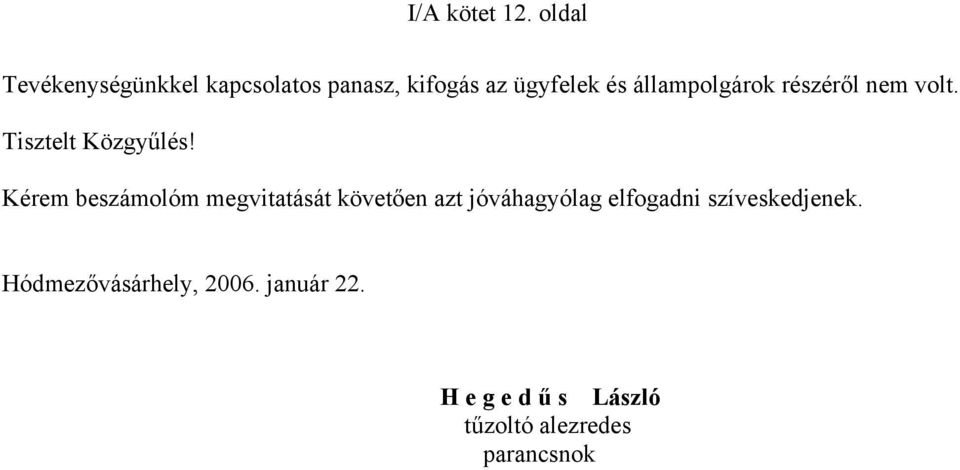 állampolgárok részéről nem volt. Tisztelt Közgyűlés!