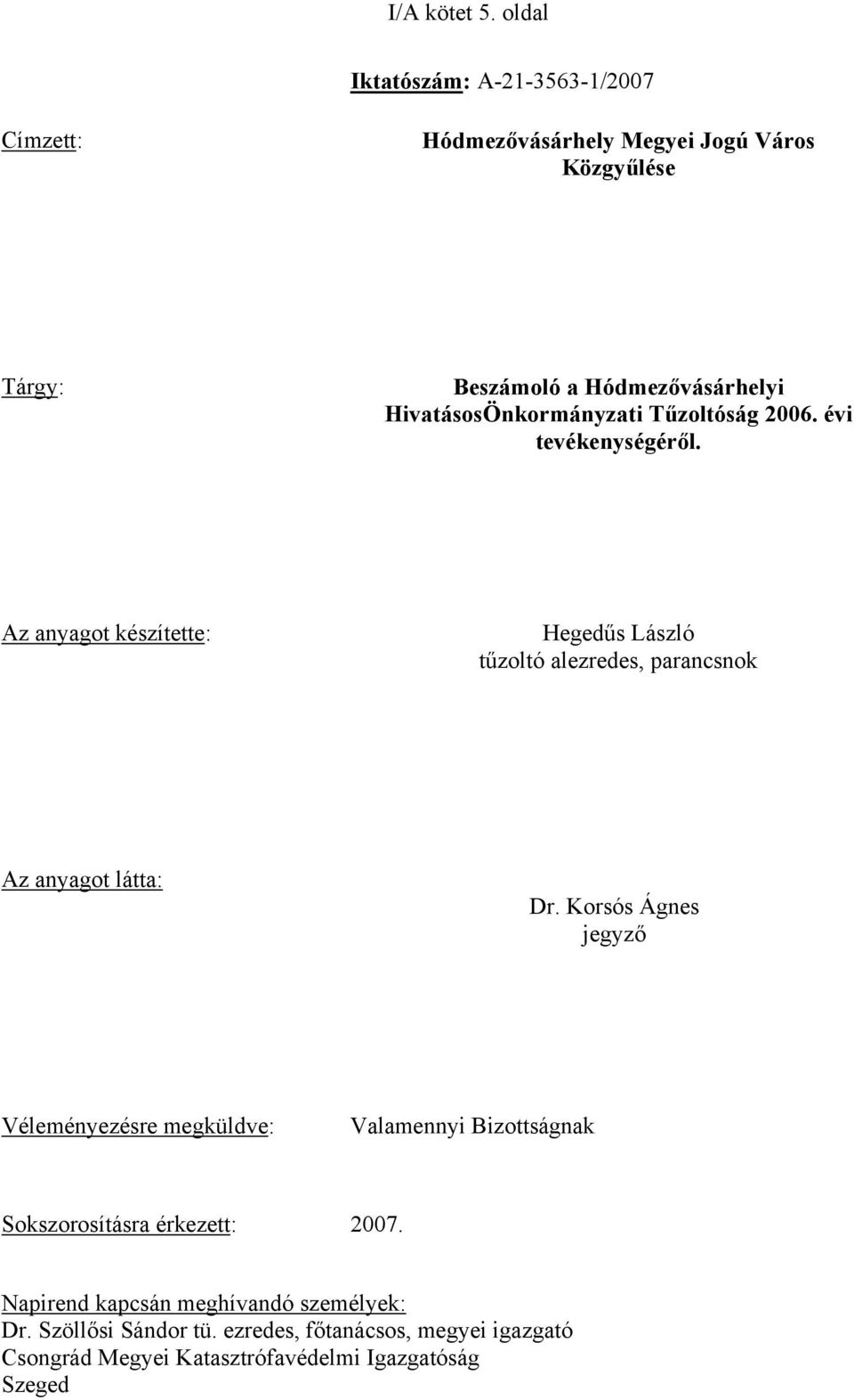 HivatásosÖnkormányzati Tűzoltóság 2006. évi tevékenységéről.