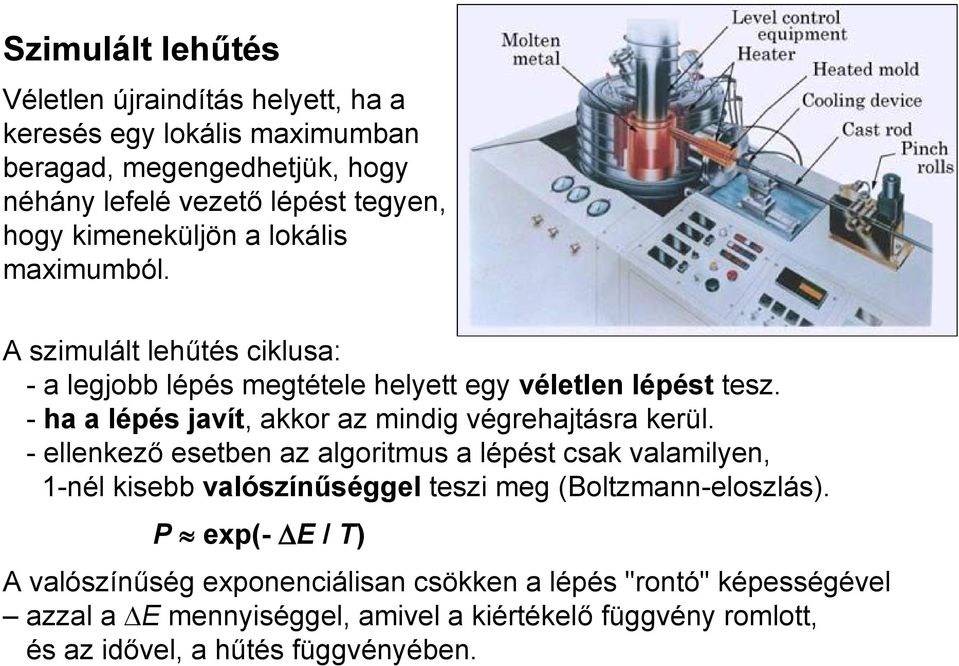 - ha a lépés javít, akkor az mindig végrehajtásra kerül.
