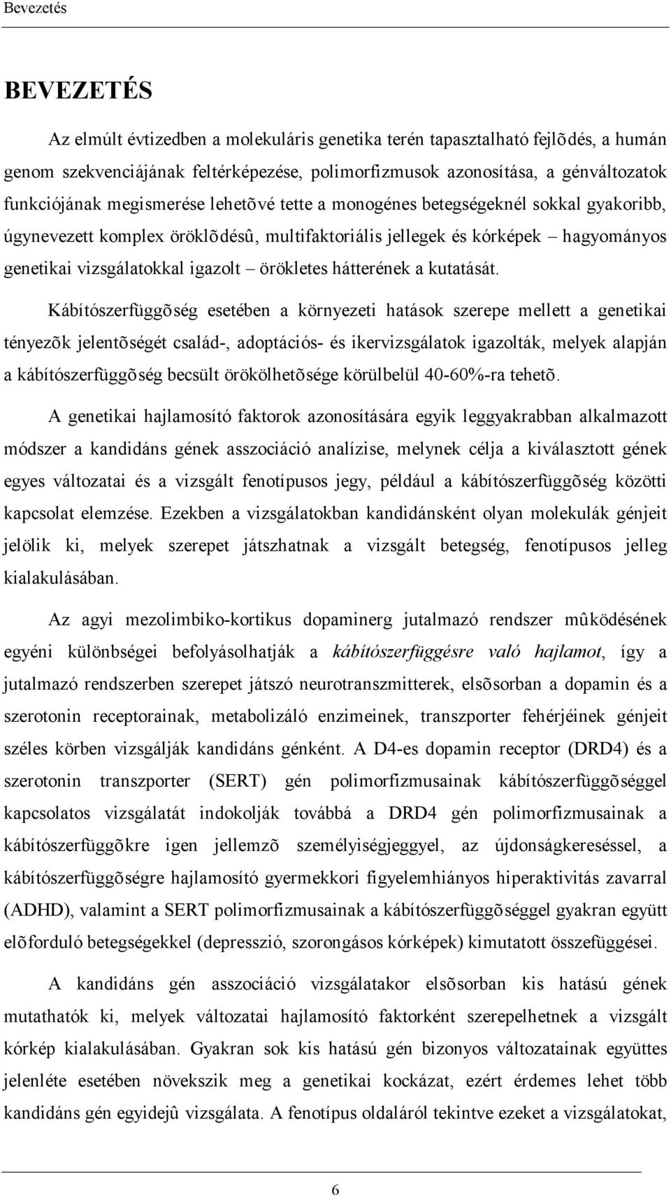 hátterének a kutatását.