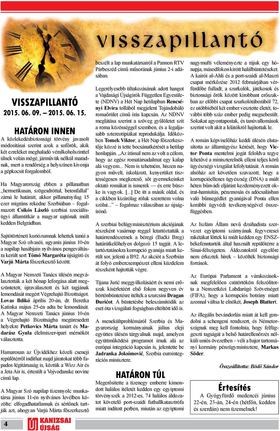 a helyszínen kivonja a gépkocsit forgalomból.