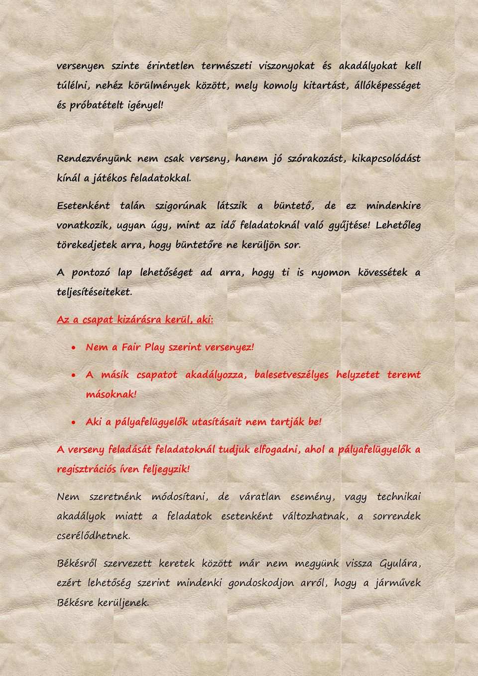 Esetenként talán szigorúnak látszik a büntető, de ez mindenkire vonatkozik, ugyan úgy, mint az idő feladatoknál való gyűjtése! Lehetőleg törekedjetek arra, hogy büntetőre ne kerüljön sor.