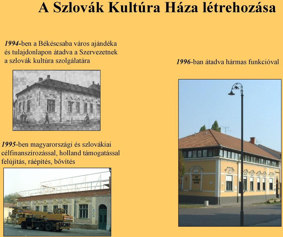 szolgálatára 1995-ben magyarországi és szlovákiai célfinanszírozással,