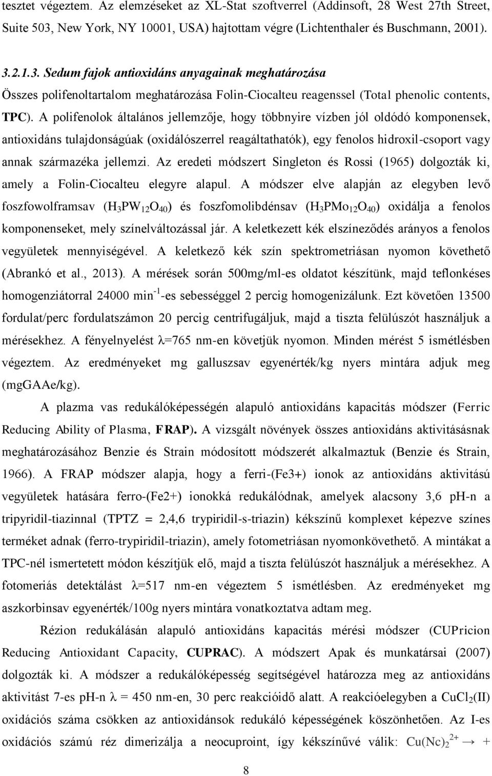 2.1.3. Sedum fajok antioxidáns anyagainak meghatározása Összes polifenoltartalom meghatározása Folin-Ciocalteu reagenssel (Total phenolic contents, TPC).