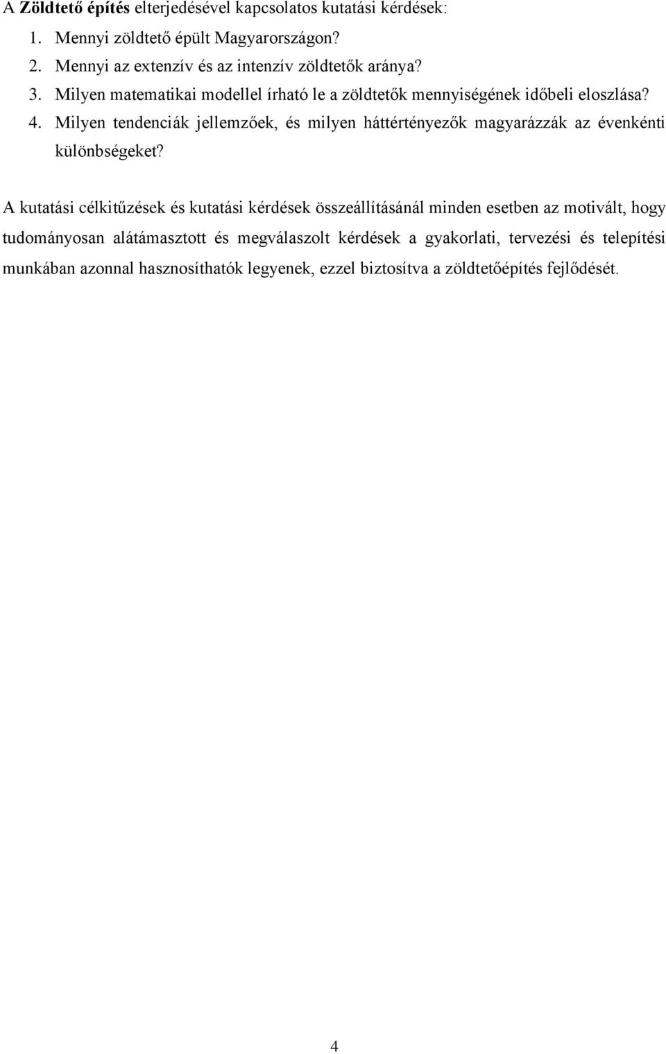 Milyen tendenciák jellemzőek, és milyen háttértényezők magyarázzák az évenkénti különbségeket?