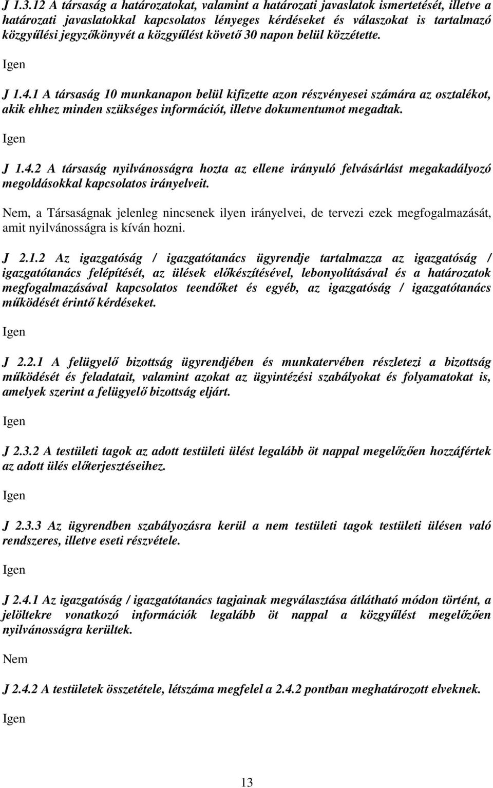 közgyűlést követő 30 napon belül közzétette. J 1.4.