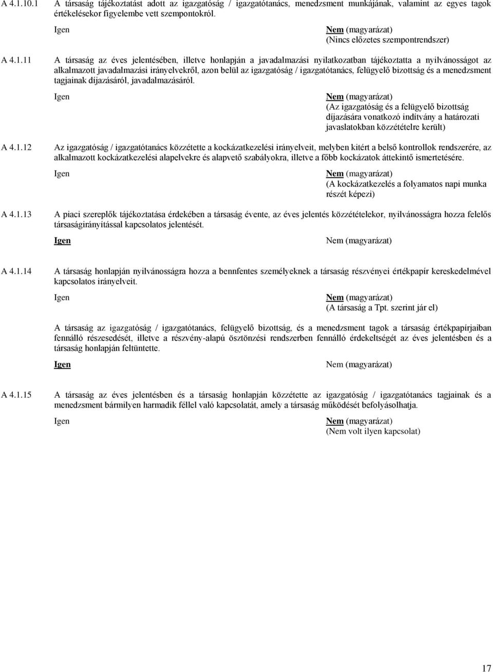 belül az igazgatóság / igazgatótanács, felügyelő bizottság és a menedzsment tagjainak díjazásáról, javadalmazásáról.