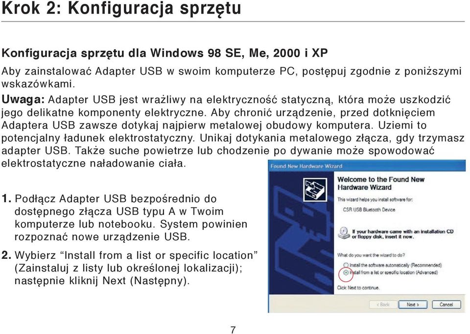 Aby chronić urządzenie, przed dotknięciem Adaptera USB zawsze dotykaj najpierw metalowej obudowy komputera. Uziemi to potencjalny ładunek elektrostatyczny.