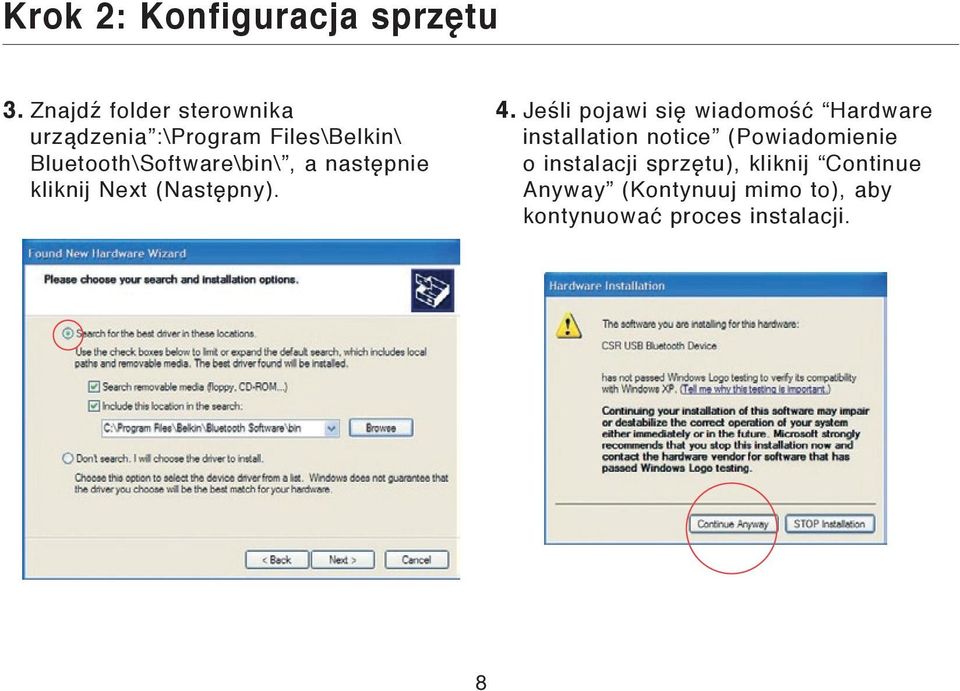 Bluetooth\Software\bin\, a następnie kliknij Next (Następny). 4.