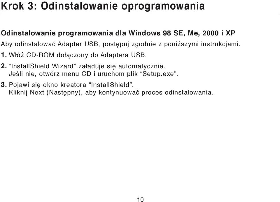 Włóż CD-ROM dołączony do Adaptera USB. 2. InstallShield Wizard załaduje się automatycznie.