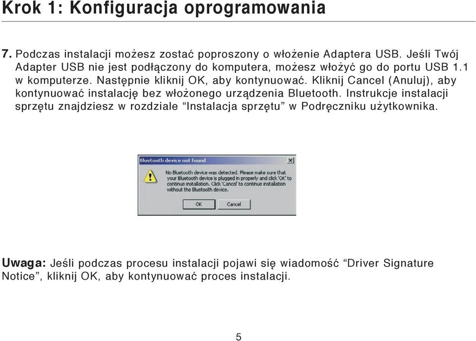 Kliknij Cancel (Anuluj), aby kontynuować instalację bez włożonego urządzenia Bluetooth.