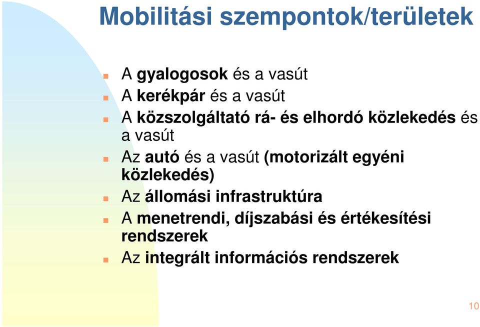 vasút (motorizált egyéni közlekedés) Az állomási infrastruktúra A