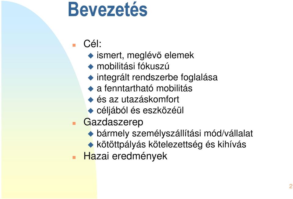 utazáskomfort céljából és eszközéül Gazdaszerep bármely