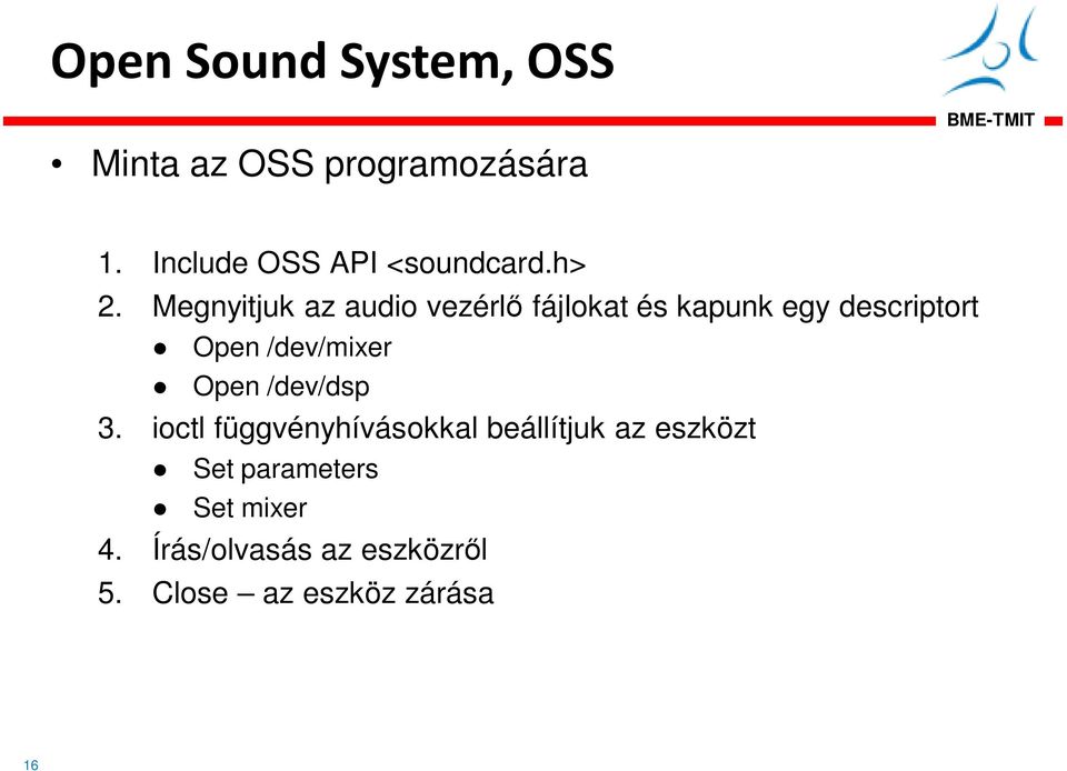 Megnyitjuk az audio vezérlő fájlokat és kapunk egy descriptort Open