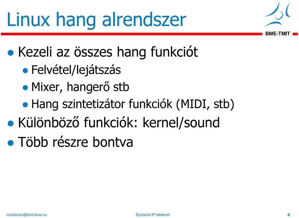 funkciók (MIDI, stb) Különböző funkciók: kernel/sound